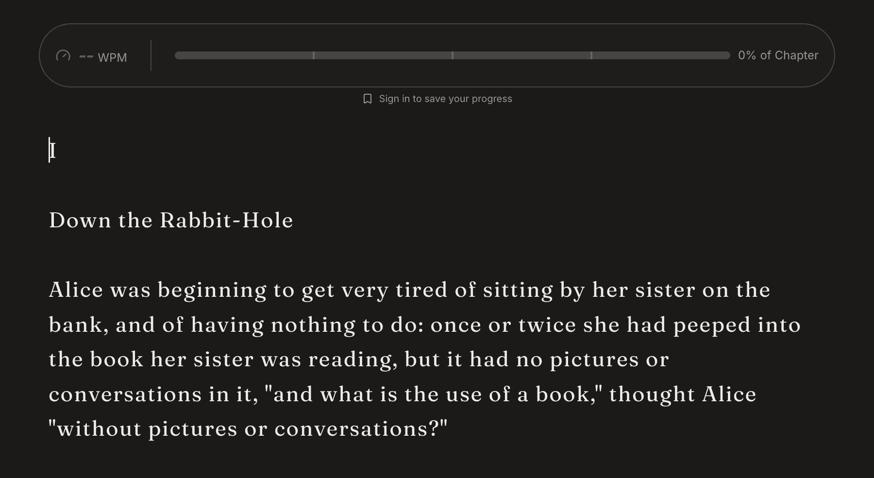 A chapter of Alice in Wonderland, ready to type. Speed shows after the first few characters, and progress is saved when you are signed in.